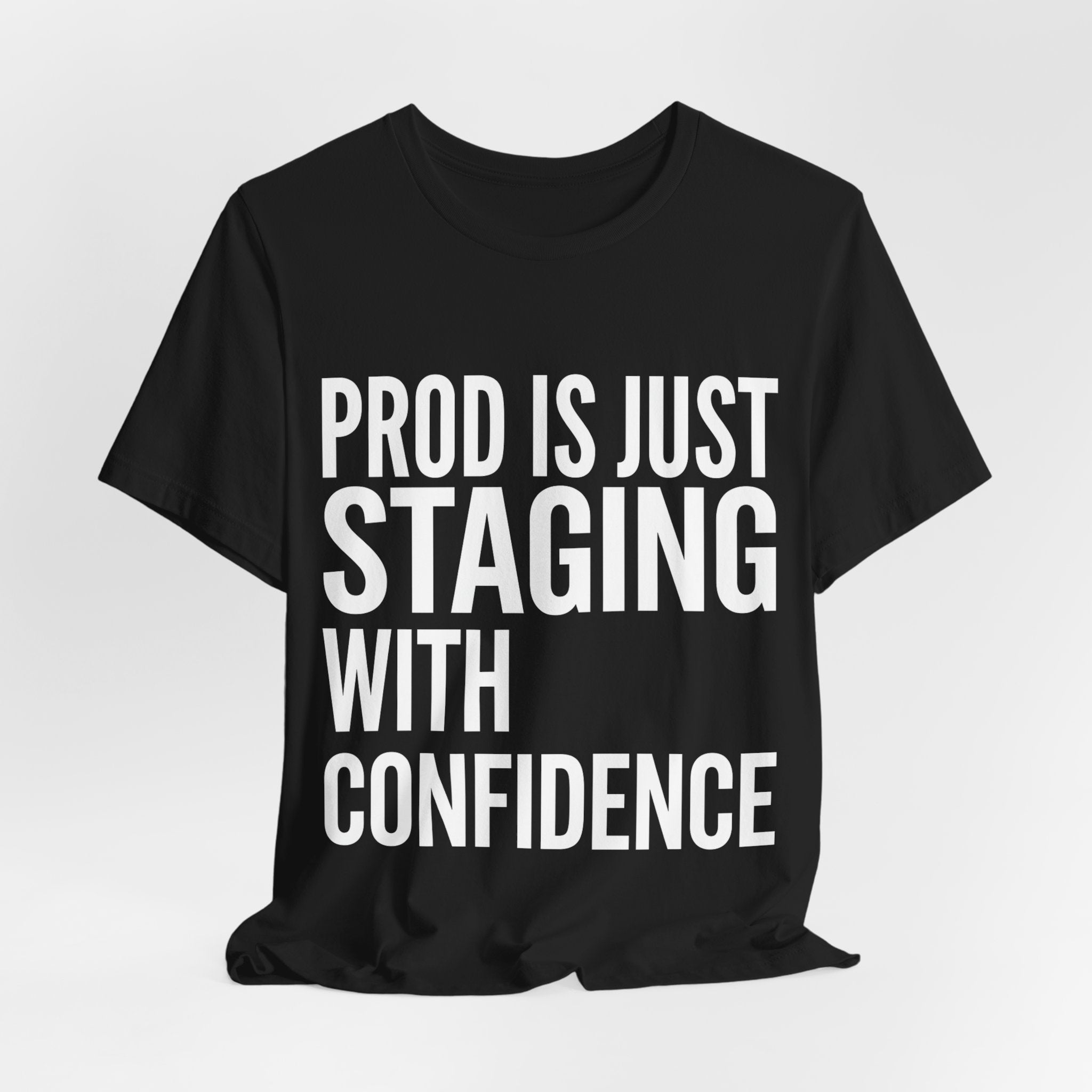 Prod Is Just Staging With Confidence