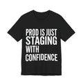 Prod Is Just Staging With Confidence
