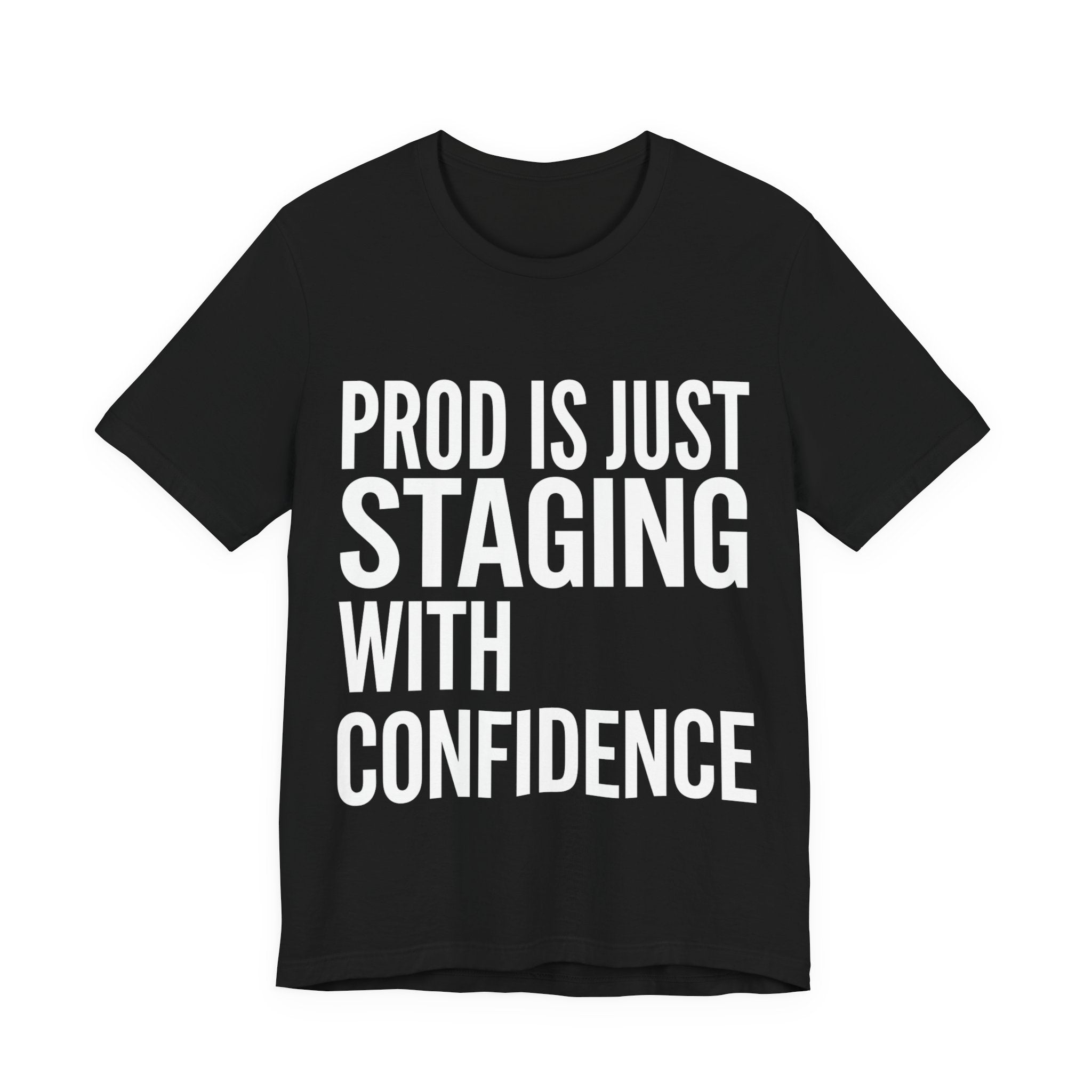 Prod Is Just Staging With Confidence
