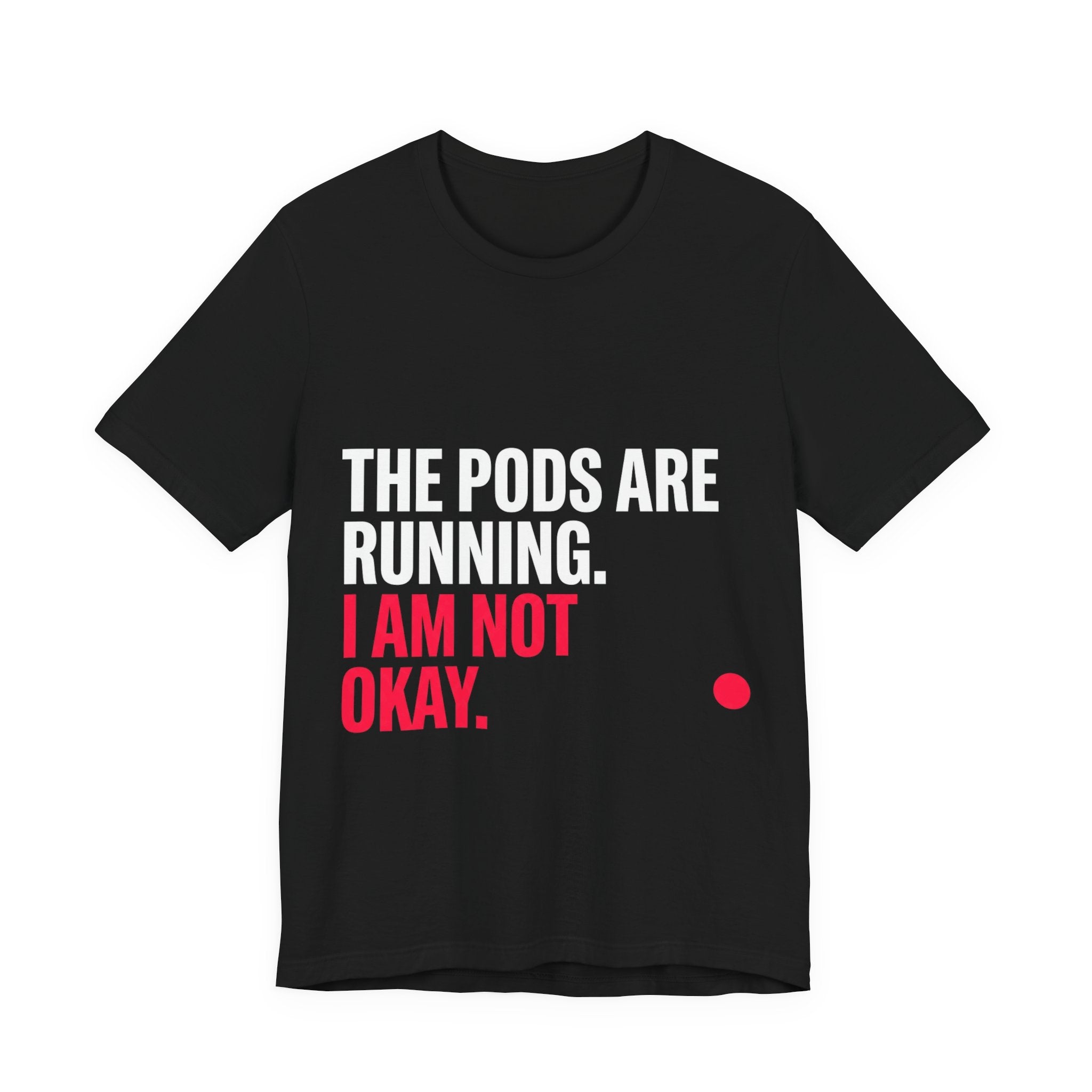 The Pods Are Running. I Am Not Okay.